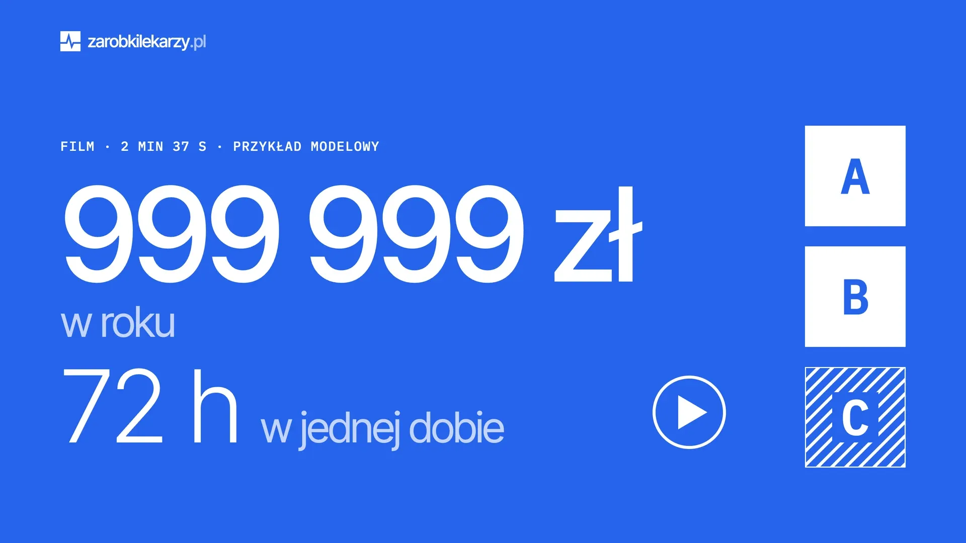 Miniatura filmu „Doba”: na kobaltowym tle „999 999 zł w roku” i „72 h w jednej dobie”, obok trzy znaki umów A, B, C i znak odtwarzania.